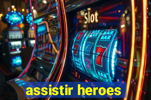 assistir heroes